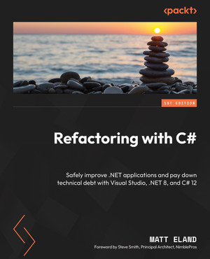Chapter 2: Introduction to Refactoring - Refactoring with C# [Book]