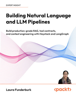 Building Natural Language and LLM Pipelines