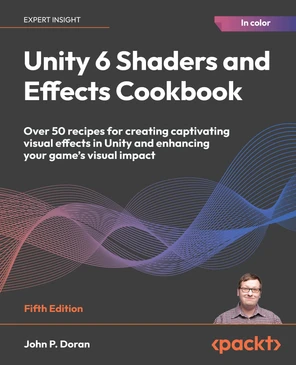 Unity 6 Shaders and Effects Cookbook - Fifth Edition [Book]