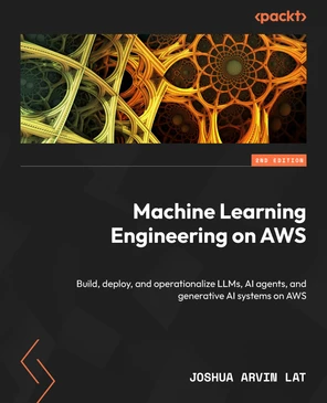 Machine Learning Engineering on AWS - Second Edition [Book]