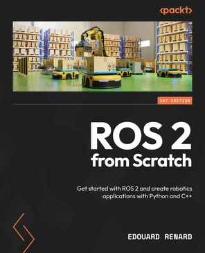 ROS 2 from Scratch [Book]