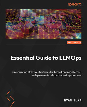 Essential Guide to LLMOps [Book]