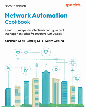 Network Automation Cookbook - Second Edition [Book]
