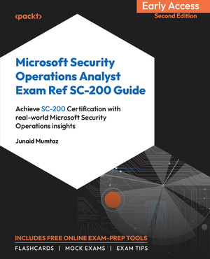 Microsoft Security Operations Analyst Exam Ref SC-200 Guide - Second Edition