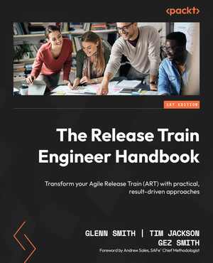 Part 3: Beyond the ART - The Release Train Engineer Handbook [Book]