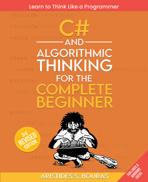 C# and Algorithmic Thinking for the Complete Beginner [Book]