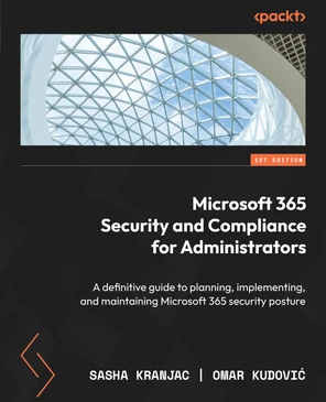 Microsoft 365 Security and Compliance for Administrators [Book]