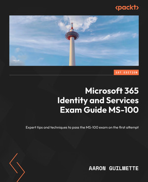 Microsoft 365 Identity and Services Exam Guide MS-100 [Book]