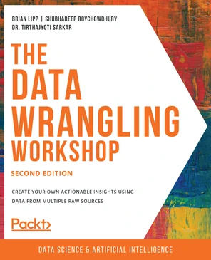 The Data Wrangling Workshop - Second Edition [Book]