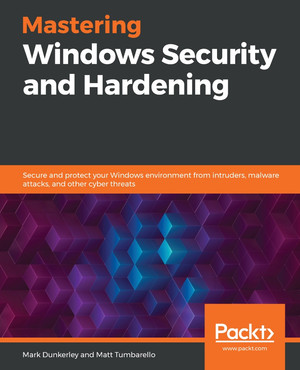 Mastering Windows Security and Hardening [Book]