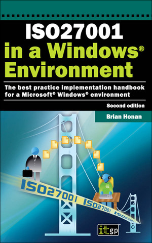 ISO27001 in a Windows® Environment: The best practice handbook for a Microsoft® Windows® environment, Second Edition