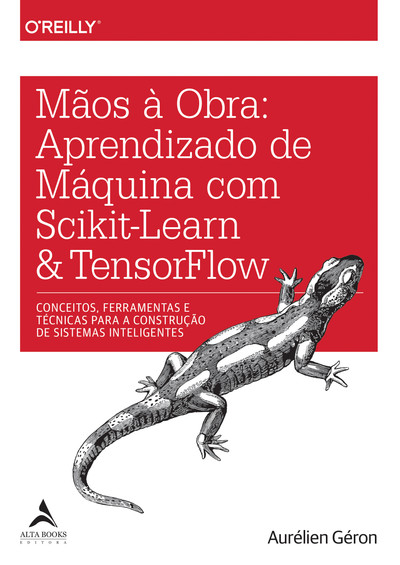 Mãos à Obra: Aprendizado de Máquina com Scikit-Learn e TensorFlow