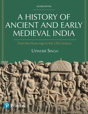 A History of Ancient and Early Medieval India |for UPSC | Civil Services Exam | State Administrative exams | Stone Age to the 12th Century | by Upinder Singh, 2nd Edition