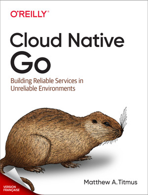 4. Modèles natifs du Cloud - Cloud Native Go [Book]