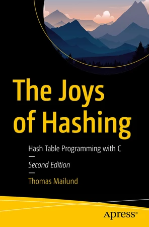 The Joys of Hashing: Hash Table Programming with C [Book]