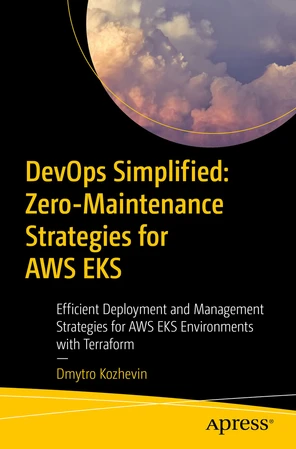DevOps Simplified: Zero-Maintenance Strategies for AWS EKS: Efficient ...
