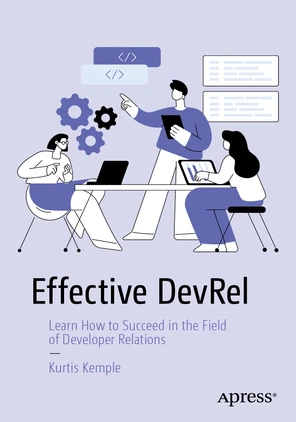 Effective DevRel: Learn How to Succeed in the Field of Developer ...