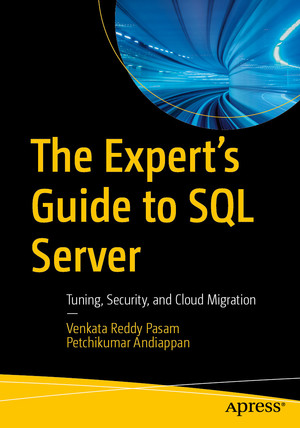 The Expert’s Guide to SQL Server: Tuning, Security, and Cloud Migration