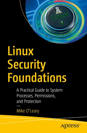 Linux Security Foundations: A Practical Guide to System Processes ...