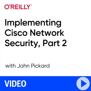 Implementing Cisco Network Security, Part 2 [Video]