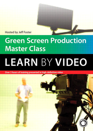Green Screen Production Master Class: Learn by Video