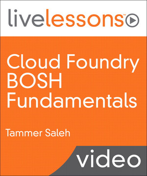 Cloud Foundry BOSH Fundamentals LiveLessons