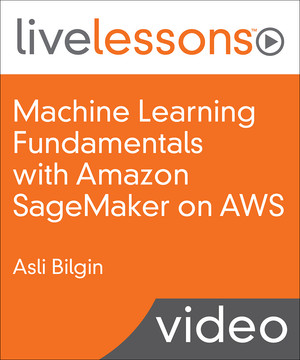 Machine Learning Fundamentals with Amazon SageMaker on AWS [Video]