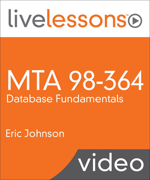 MTA 98-364: Database Fundamentals LiveLessons