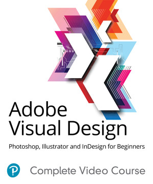 Adobe Visual Design: Photoshop, Illustrator and InDesign for Beginners ...