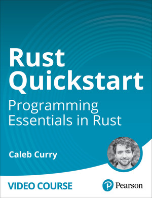 Rust Quickstart: Programming Essentials in Rust [Video]
