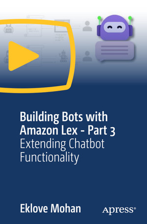 Building Bots with Amazon Lex - Part 3: Extending Chatbot Functionality ...