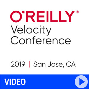 O'Reilly Velocity Conference 2019 - San Jose, California
