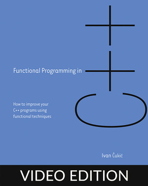 Functional Programming in C++, Video Edition [Video]