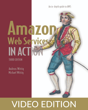 Amazon Web Services in Action, Third Edition, Video Edition