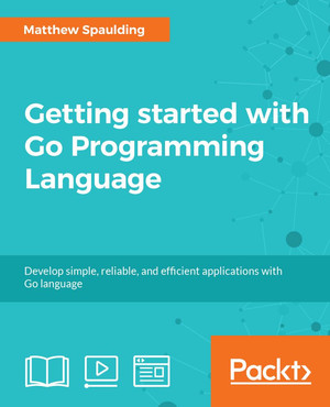 Getting started with Go Programming Language [Video]