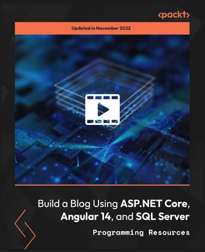 Build a Blog Using ASP.NET Core, Angular 14, and SQL Server [Video]