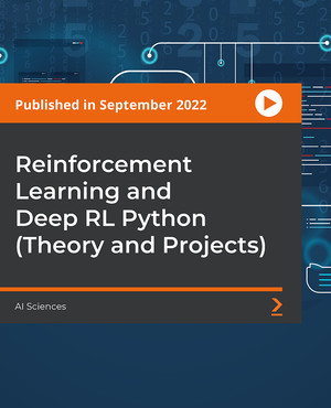Reinforcement Learning and Deep RL Python (Theory and Projects) [Video]