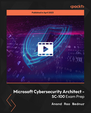 Microsoft Cybersecurity Architect - SC-100 Exam Prep