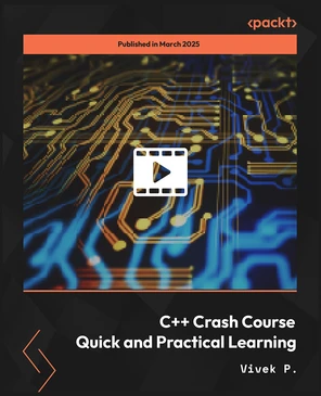 C++ Crash Course - Quick and Practical Learning [Video]
