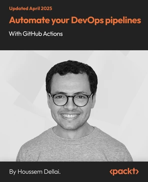 Automate your DevOps pipelines with GitHub Actions [Video]