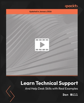 Learn Technical Support and Help Desk Skills with Real Examples [Video]