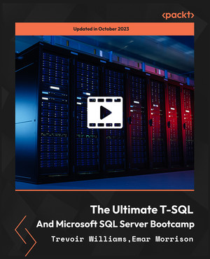 The Ultimate T-SQL And Microsoft SQL Server Bootcamp [Video]