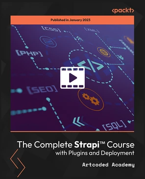 The Complete Strapi™ Course with Plugins and Deployment [Video]