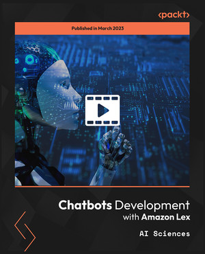 Adding Custom Slots - Chatbots Development with Amazon Lex [Video]