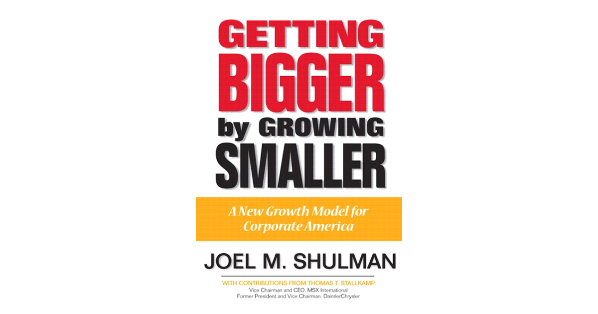 Getting Bigger by Growing Smaller: A New Growth Model for Corporate ...