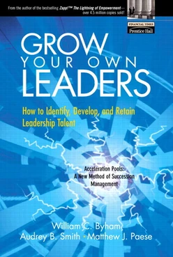 Grow Your Own Leaders: How to Identify, Develop, and Retain Leadership Talent