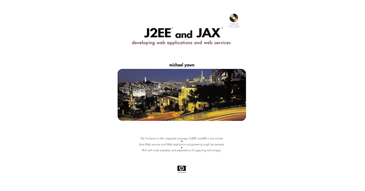 J2EE™ and JAX™: Developing Web Applications and Web Services [Book]