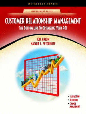 Customer Relationship Management: The Bottom Line to Optimizing Your ROI