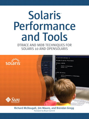 Solaris™ Performance and Tools: DTrace and MDB Techniques for Solaris 10 and OpenSolaris