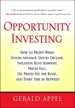 Opportunity Investing: How to Profit When Stocks Advance, Stocks Decline, Inflation Runs Rampant, Prices Fall, Oil Prices Hit the Roof, … and Every Time in Between
